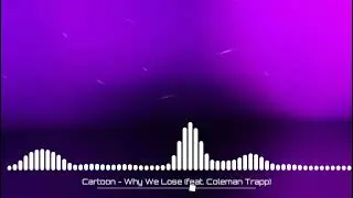 Cartoon - Why We Lose (feat. Coleman Trapp)