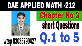 DAE Math 212|| 2nd year || Applied Mathematics- 212||Chapter 3 ||Short Questions ||Question 1 to 5