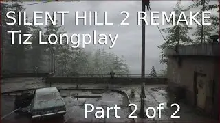 Tiz Longplay Silent Hill 2 Remake 4K | Part 2 of 2 | Combat Hard Puzzle Hard