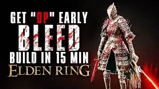 Best OP Early Elden Ring Bleed Build Guide in 15 Min