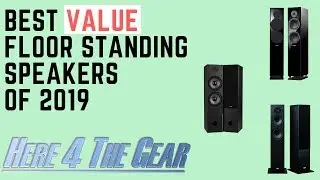 Best Value Floor Standing Speakers of 2019. Top Value Home Theater Speakers.