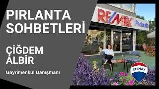 PIRLANTA SOHBETLERİ / Gayrimenkul Danışmanı Çiğdem ALBİR