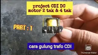 CDI DC motor 2 tak dan 4 tak part 1 : cara gulung trafo