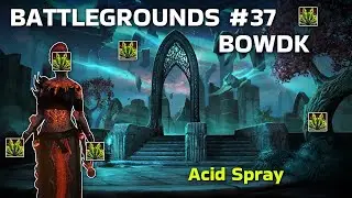 Battlegrounds #37 (Bow DK) - Acid Spray Acid Spray Acid Spray