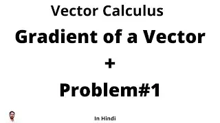 Vector Calculus l  Gradient of a Vector