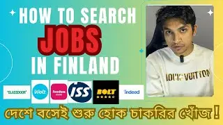 How To Search Jobs In Finland | Important Jobs Search Website & Apps | Bangladesh to Finland |