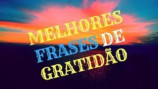MELHORES FRASES DE GRATIDÃO