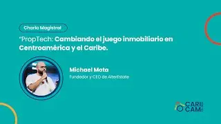 CARICAM 2023 | Prop Tech cambiando el juego inmobiliario