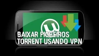 How to Download TORRENT Files Using VPN