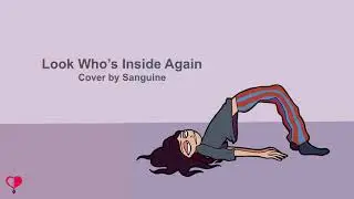 【Sanguine】 Look Who's Inside Again (Bo Burnham Cover)