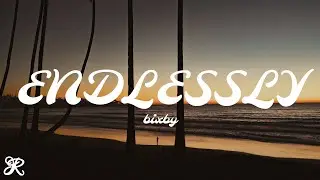 bixby - Endlessly (Lyrics)