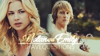 Nolan & Emily | I have Questions.