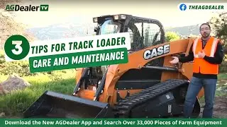 3 Tips for Track Loader Care and Maintenance - AGDealerTV