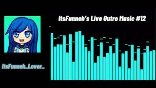 ItsFunneh’s Live Outro Music #12