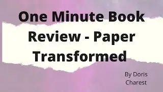 Doris Charest Art: Doris Charest Art: One Minute Book Review - Paper Transformed