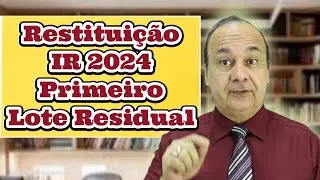 Restituição IR 2024 Primeiro Lote Residual