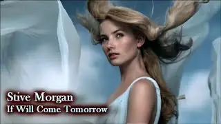 ♪ Stive Morgan - If Will Come Tomorrow