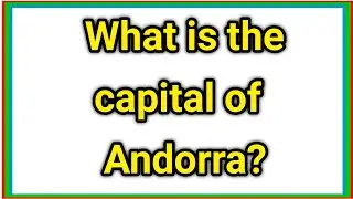 What is the capital of Andorra ?