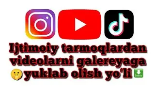 INSTAGRAM, YOU TUBE, TIK TOKDAN GALEREYAGA VIDEO YUKLASH / VIDEOLARNI GALEREYAGA SKACHAT QILIB OLISH