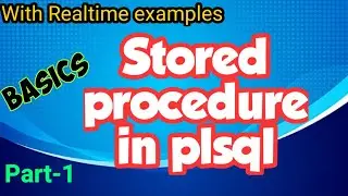 How to create procedure ? and How to execute proc? With Realtime examples || PLSQL || 2022