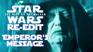 Star Wars: The Rise of Skywalker - Emperor Palpatine's Revenge Message (RE-EDITED)