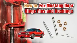 How to Replace Fox Mustang Door Hinge Pins and Bushings