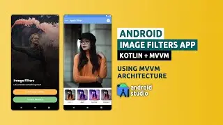 Android Image Filters App | Tutorial #3 | Using MVVM Architecture | Kotlin + MVVM
