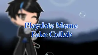 Playdate Meme || Fake Collab || Read Desc