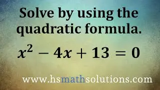 Solving a Quadratic Equation with Complex Roots Using the Quadratic Formula (Example)