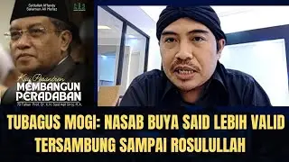 Nyimak Tubagus Mogi Nasab Buya Said  Lebih Valid Tersambung Ke Rosulullah