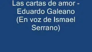 Las cartas de amor - Eduardo Galeano (voz ismael serrano)