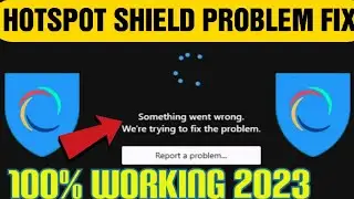 Hotspot Shield Something Went Wrong Error Fix 