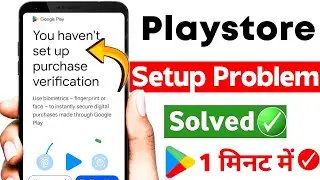 Fixed You haven't set up purchase verification | You haven't set up purchase verification play store