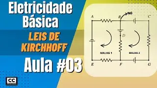 Eletricidade Básica - Leis de Kirchhoff - Aula #03