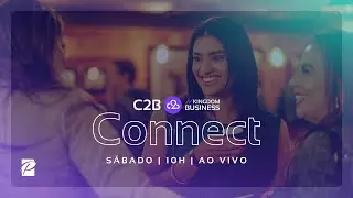C2B Connect | Para Empreendedores | Sábado, 10h - 17/08/2024 // Paz São Paulo