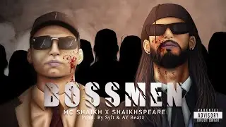 BOSSMEN - MC SHAIKH X @shaikhspeare_music  (Official Video) | Prod. Sylt & Aybeatz | 2022
