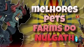 [AQW] OS 5 MELHORES PETS DE FARMS DO NULGATH!!!