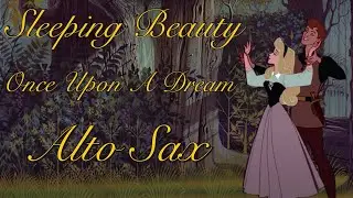 Sleeping Beauty - Once Upon A Dream | Alto Sax