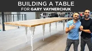 Building a Table for Gary Vaynerchuk