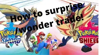 How to surprise trade Pokemon Sword & Shield!