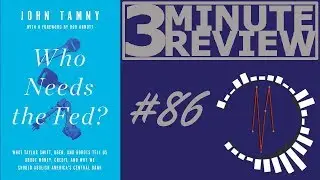 3 Minute Review #86: Who Needs The Fed, by John Tamny