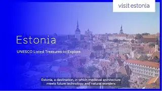 UNESCO listed treasures to Explore in Estonia - intro