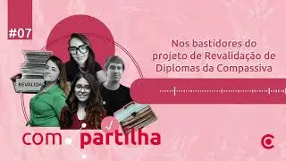 Podcast Com.Partilha #07 - Revalidação de Diplomas da Compassiva