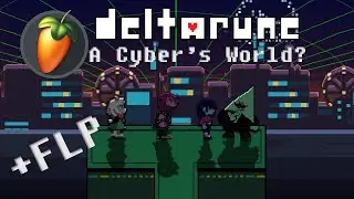 Deltarune Chapter 2: A Cyber's World? Fl Studio Cover + FLP