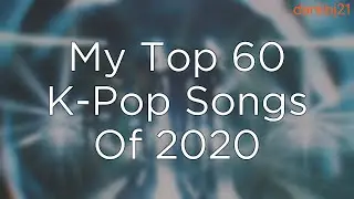 My Top 60 K-Pop Songs Of 2020