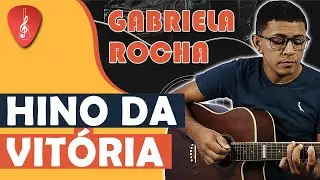 Como tocar O hino da vitória NO VIOLÃO - Gabriela Rocha| Música Simples