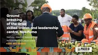 Groundbreaking ceremony of the Arise Skilled Trades & Leadership Centre in Nakifuma, Mukono.