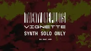Twenty One Pilots - Vignette (SOLO ONLY Almost Official)