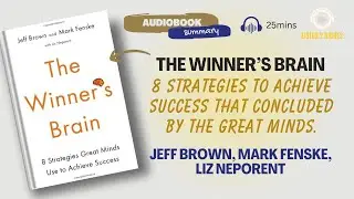 8 Strategies Great Minds Use to Achieve Success! | The Winner's Brain Book Summary | Listen2Riches
