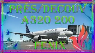 DECOUVERTE PRESENTATION A320 200 FENIX microsoft flight simulator 2020